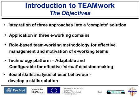 Presentation for IST-2000-28162 October, 2002 Brian Foley, TecNet, Ireland Page 1 Introduction TEAMwork Introduction to TEAMwork.