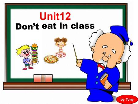 Unit12 eat in class Don’t by Tony.