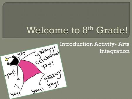 Introduction Activity- Arts Integration. Check in front of you. You should have: 1 piece of white printer paper 10 post it slips.