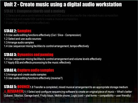 STAGE 1: Compose chords and a melody 1.2 Select and use a combination of audio and MIDI sound sources for the intended music composition 1.3 Arrange and.