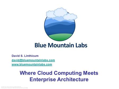 © 2006 The Linthicum Group. All Rights Reserved. Reproduction without prior written permission is strictly prohibited. Where Cloud Computing Meets Enterprise.