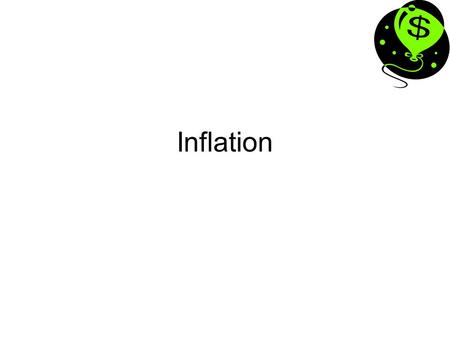 Inflation.