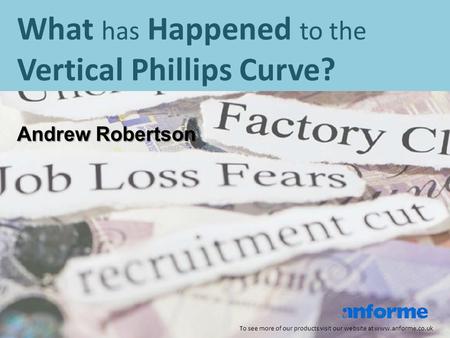 What has Happened to the Vertical Phillips Curve? To see more of our products visit our website at www.anforme.co.uk Andrew Robertson.