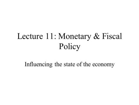 Lecture 11: Monetary & Fiscal Policy