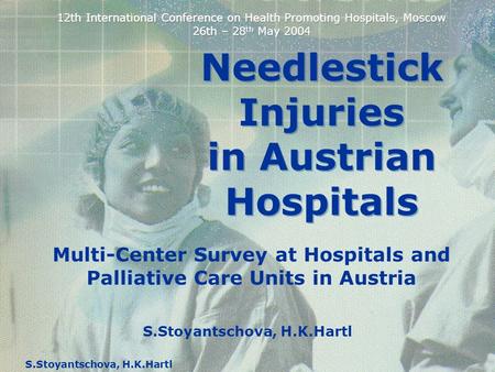 S.Stoyantschova, H.K.Hartl Needlestick Injuries in Austrian Hospitals Needlestick Injuries in Austrian Hospitals Multi-Center Survey at Hospitals and Palliative.