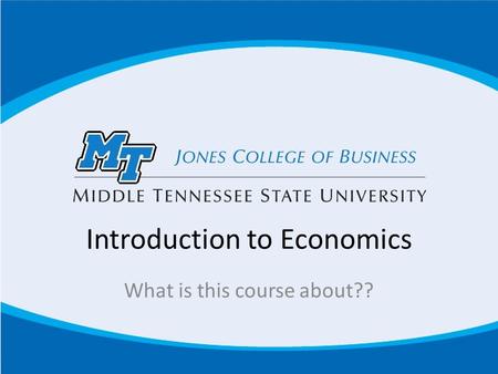 Introduction to Economics What is this course about??