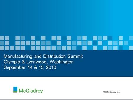 Manufacturing and Distribution Summit Olympia & Lynnwood, Washington September 14 & 15, 2010.