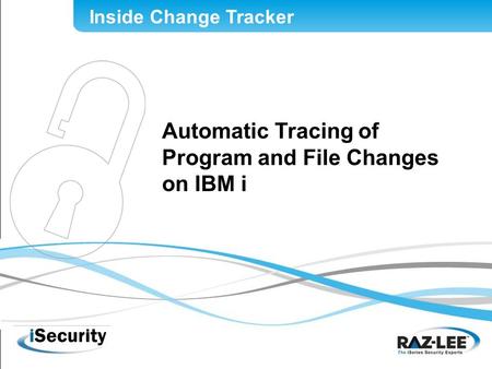 1 Automatic Tracing of Program and File Changes on IBM i Inside Change Tracker.