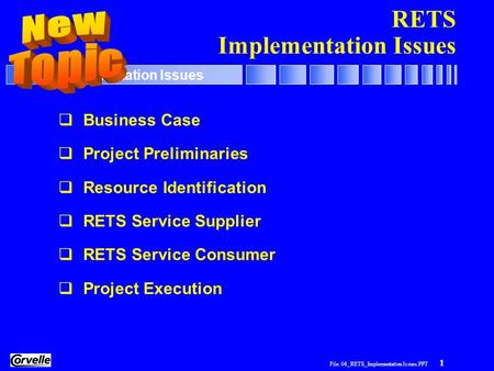 File: 06_RETS_Implementation Issues.PPT 1 RETS Implementation Issues  Business Case  Project Preliminaries  Resource Identification  RETS Service Supplier.