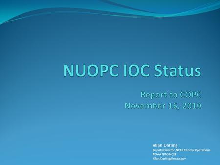 Allan Darling Deputy Director, NCEP Central Operations NOAA NWS NCEP