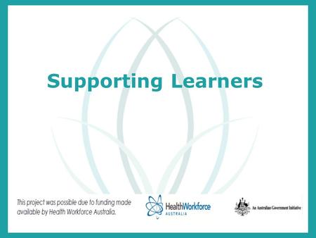 Supporting Learners. Session objectives Identify problems that may affect learning Identify a framework for supporting learners Recognise prevention and.