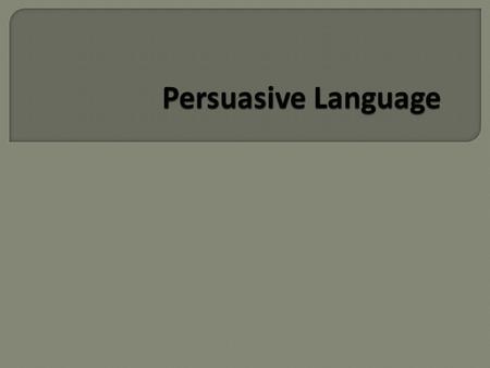  Today you will be looking at the language techniques that make a speech persuasive.  You will examine these language techniques in context and identify.