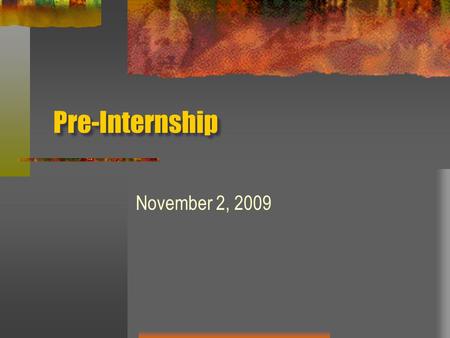 Pre-Internship November 2, 2009. Today’s Outline… Triads (1:00-2:00) Break (2:00-2:15) Self in the system introduction (2:15-3:00) Dyads – Group 1 (3:00-3:50)