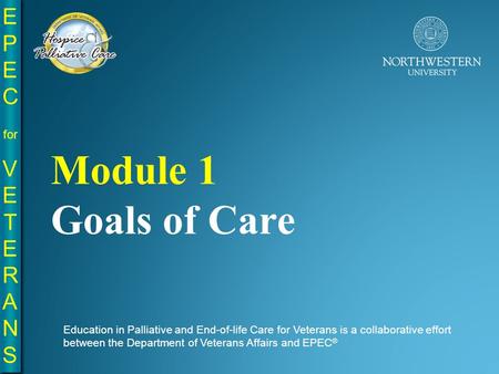 EPE C for VE T E R A N S EPE C for VE T E R A N S Education in Palliative and End-of-life Care for Veterans is a collaborative effort between the Department.