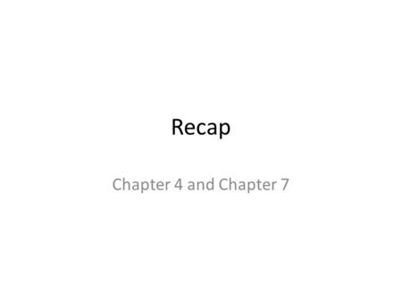 Recap Chapter 4 and Chapter 7. CHAPTER 4 What Does Product & Service Design Do? Translate customer wants and needs into product and service requirements.