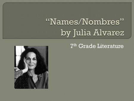 7 th Grade Literature.  Connect to Your Life Label the next blank page in your LNb, “Names/Nombres.” Then answer the following questions in complete.