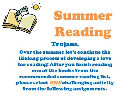 Summer Reading Trojans, Over the summer let’s continue the lifelong process of developing a love for reading! After you finish reading one of the books.