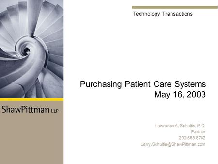 Technology Transactions GOOD POINT Purchasing Patient Care Systems May 16, 2003 Lawrence A. Schultis, P.C. Partner 202.663.8782