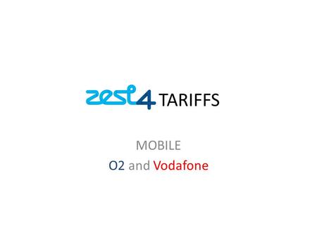 TARIFFS MOBILE O2 and Vodafone. TARIFFS O2 Business Sharer (Core tariff) Parent Tariff Inclusive UK Mins Per Month Inclusive Texts Per Month Handsets.