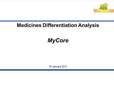 Medicines Differentiation Analysis MyCore 18 January 2011.