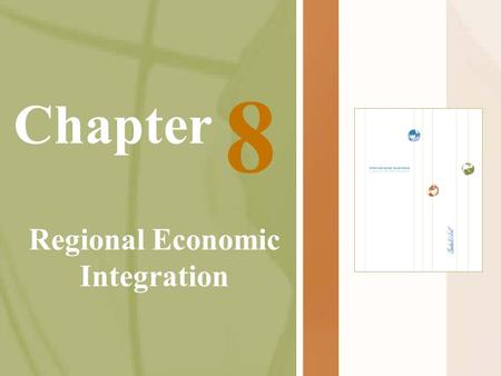 Chapter Regional Economic Integration 8. Agreement between countries in a geographic region to reduce and ultimately remove tariff and non tariff barrier.