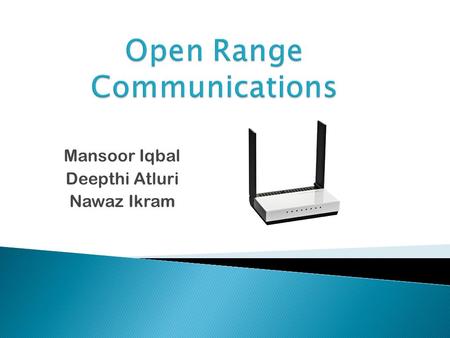 Mansoor Iqbal Deepthi Atluri Nawaz Ikram. Mr. Chris Edwards CFO, Open Range Communications 6370 Antoine Dr. Houston, Texas 7709 1.