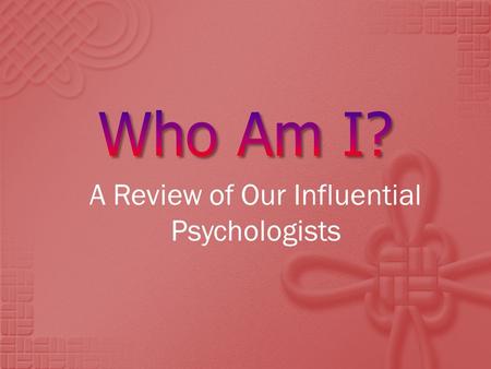 A Review of Our Influential Psychologists.  hierarchy of needs  self-actualization.