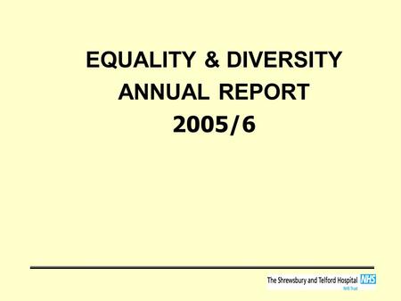 EQUALITY & DIVERSITY ANNUAL REPORT 2005/6. Background Race Relations (Amendment) Act 2000 Sex Discrimination Act 1976 Sex Discrimination (Gender reassignment)