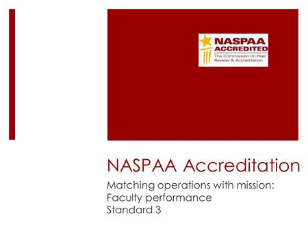 NASPAA Accreditation Matching operations with mission: Faculty performance Standard 3.