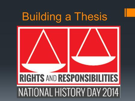 Building a Thesis. WHAT IS A THESIS?  A thesis is a short statement that describes what you believe about your topic and what you intend to prove. 