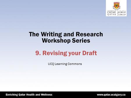 Www.qatar.ucalgary.caEnriching Qatar Health and Wellnesswww.qatar.ucalgary.caEnriching Qatar Health and Wellness The Writing and Research Workshop Series.