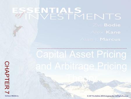 McGraw-Hill/Irwin © 2007 The McGraw-Hill Companies, Inc., All Rights Reserved. Capital Asset Pricing and Arbitrage Pricing Theory CHAPTER 7.