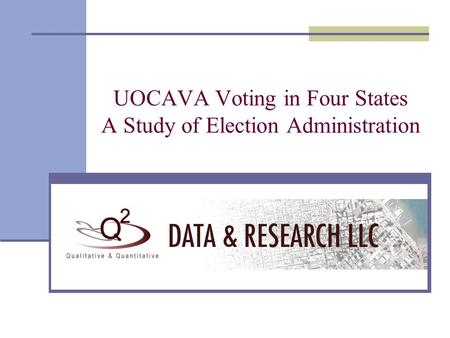 UOCAVA Voting in Four States A Study of Election Administration.