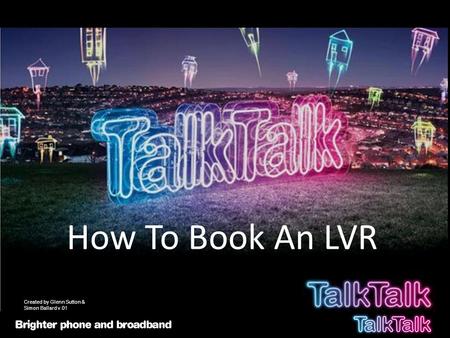 How To Book An LVR Created by Glenn Sutton & Simon Ballard v.01.