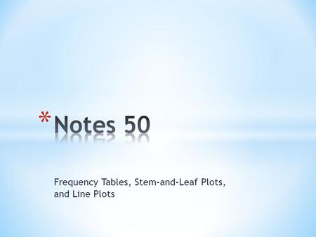 Frequency Tables, Stem-and-Leaf Plots, and Line Plots