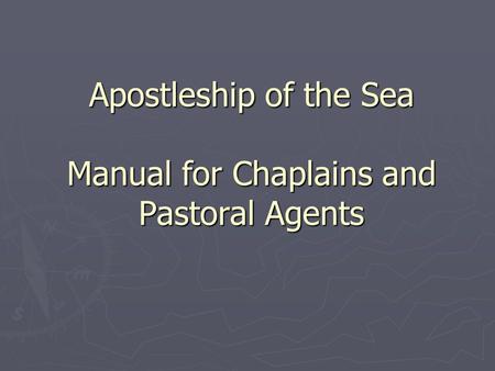 Apostleship of the Sea Manual for Chaplains and Pastoral Agents.