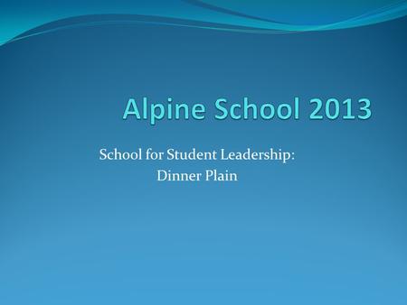 School for Student Leadership: Dinner Plain. What is a CLP?