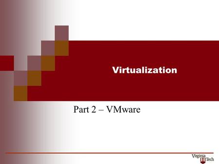 Virtualization Part 2 – VMware. Virtualization 2 CS5204 – Operating Systems VMware: binary translation Hypervisor VMM Base Functionality (e.g. scheduling)