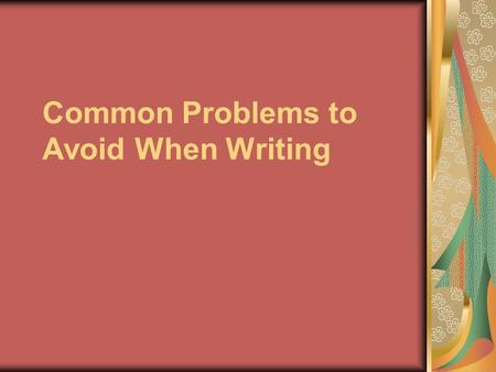 Common Problems to Avoid When Writing. Misplaced Modifiers A misplaced modifier is a word or phrase that is not placed next to the word that it modifies.