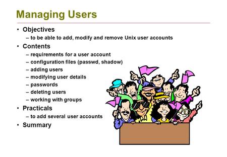 Managing Users Objectives Contents Practicals Summary