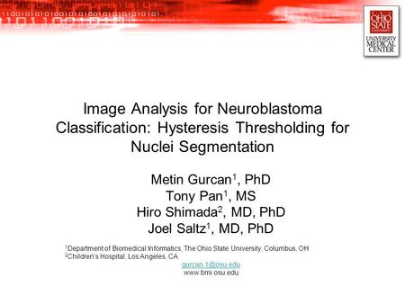 Image Analysis for Neuroblastoma Classification: Hysteresis Thresholding for Nuclei Segmentation Metin Gurcan 1, PhD Tony Pan 1, MS Hiro Shimada 2, MD,