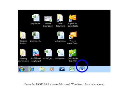 From the TASK BAR choose Microsoft Word (see blue circle above)