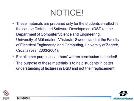 12015-10-18 18-11-2008 These materials are prepared only for the students enrolled in the course Distributed Software Development (DSD) at the Department.