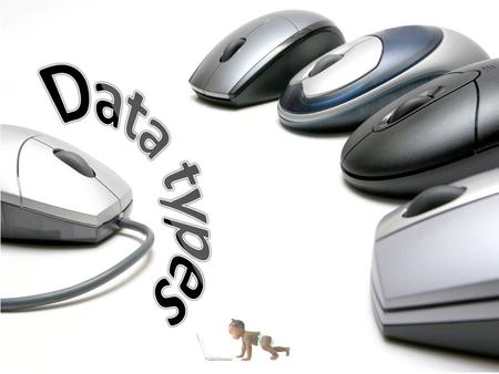 5 5 Data types Logical/Boolean Has only two alternatives: Yes or no, on or off true or false Text/Alphanumeric Refers to all letters and numbers and other.