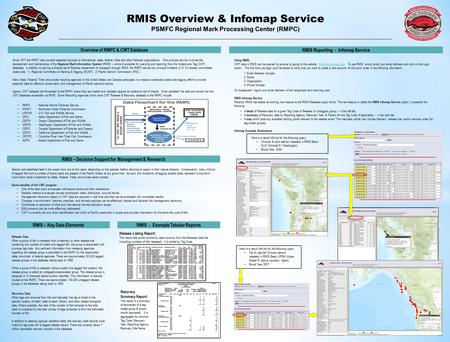 RMIS Overview & Infomap Service PSMFC Regional Mark Processing Center (RMPC) Overview of RMPC & CWT Database Since 1977 the RMPC has provided essential.