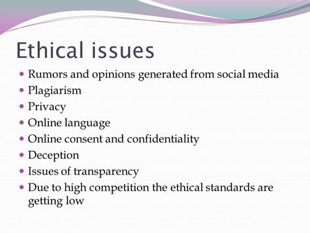 Ethical issues Rumors and opinions generated from social media