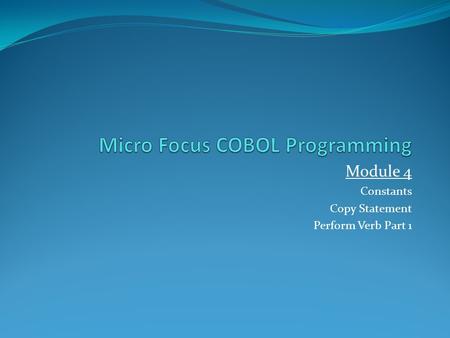 Module 4 Constants Copy Statement Perform Verb Part 1.