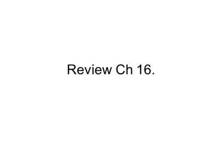 Review Ch 16.. 1. What is an endocrine gland? Glands and ducts that make and secrete hormones into the blood stream 2. What is the main function of the.