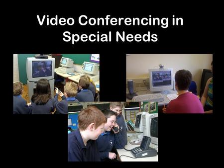 Video Conferencing in Special Needs. Watling View School Chris Carter.