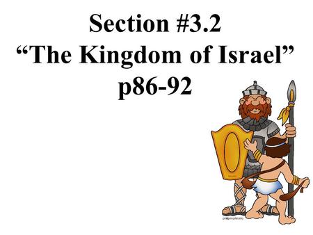 Section #3.2 “The Kingdom of Israel” p86-92. The Israelites Choose a King.